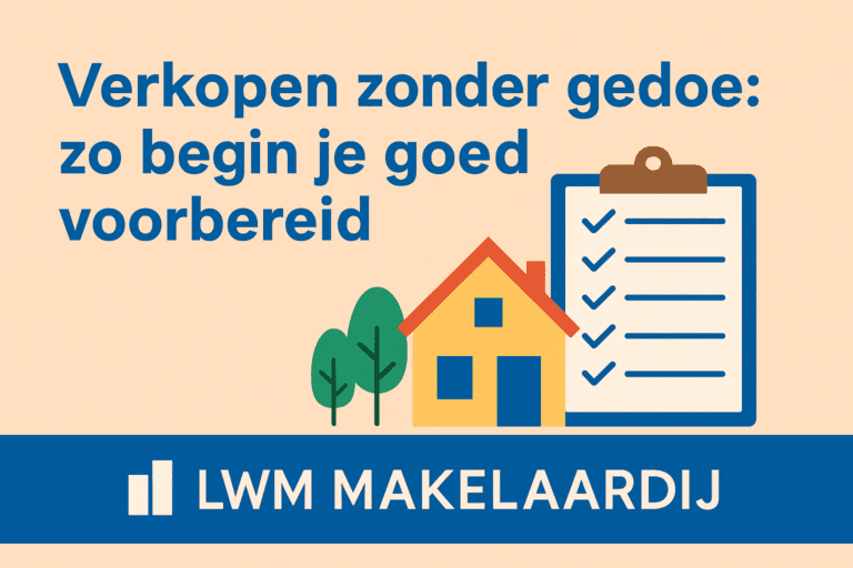 Huis verkopen zonder gedoe – LWM Makelaardij
