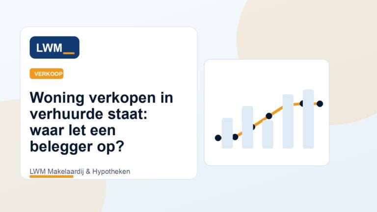Woning verkopen in verhuurde staat: waar let een belegger op? - LWM Makelaardij blog