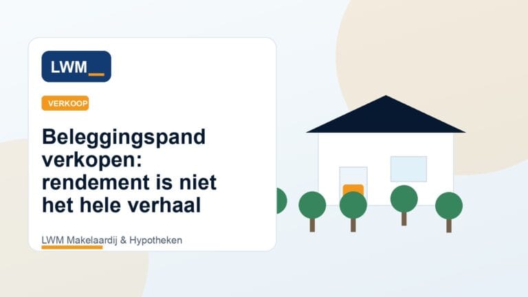 Beleggingspand verkopen: rendement is niet het hele verhaal - LWM Makelaardij blog